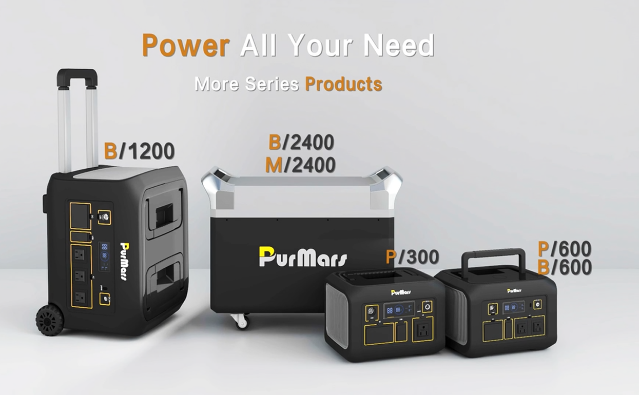 PurMars Multi-Series Portable Energy Storage Power Station PurMars Portable Energy Storage Power Station Series (B/1200, B/2400, M/2400, P/300, P/600, B/600), “Power All Your Need” with More Series Products for Various Power Demands